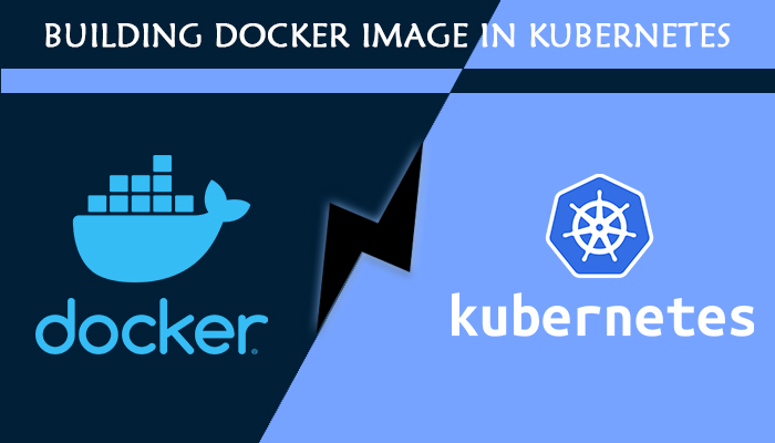 Building Docker Image in Kubernetes