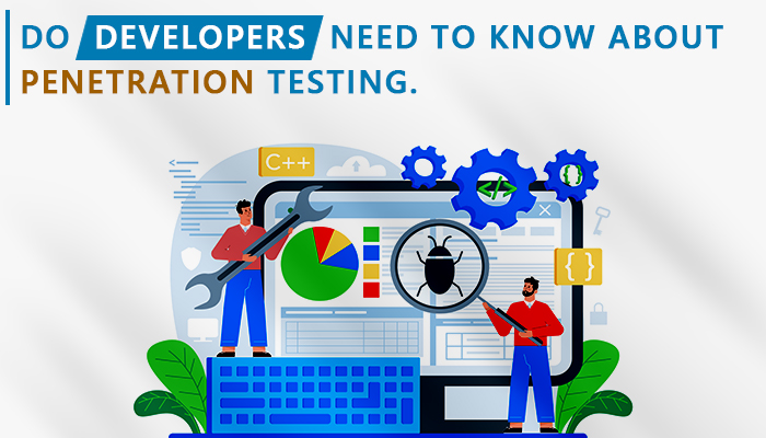 The Importance of Penetration Testing for Developers