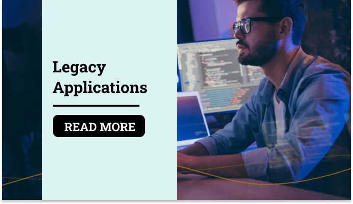 Legacy Application with our Expert Solutions